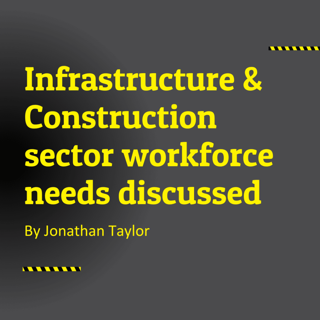 Infrastructure & construction sector workforce needs discussed